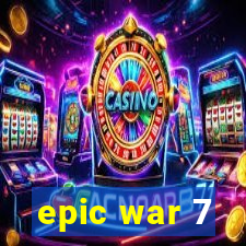 epic war 7